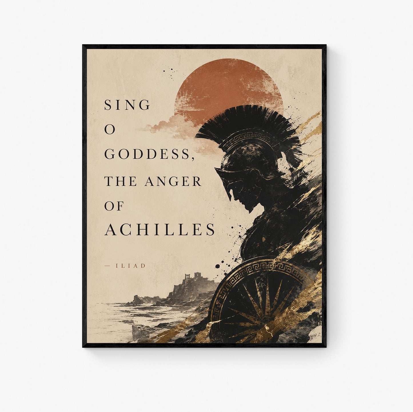 Iliad Achilles Wall Art Print | Sing O Goddess The Anger Of Achilles | Homer Poem | Ancient Greek Mythology | Literary Home Decor
