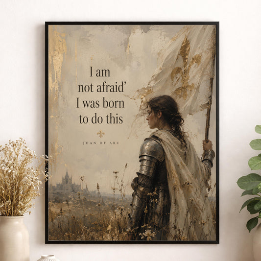 Joan Of Arc Quote Wall Art Print | I Am Not Afraid | I Was Born To Do This | Home Decor | Inspirational | Medieval Warrior Strength Gift