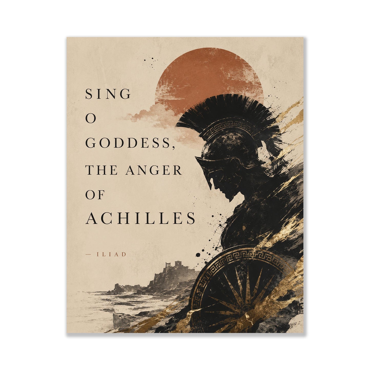 Iliad Achilles Wall Art Print | Sing O Goddess The Anger Of Achilles | Homer Poem | Ancient Greek Mythology | Literary Home Decor