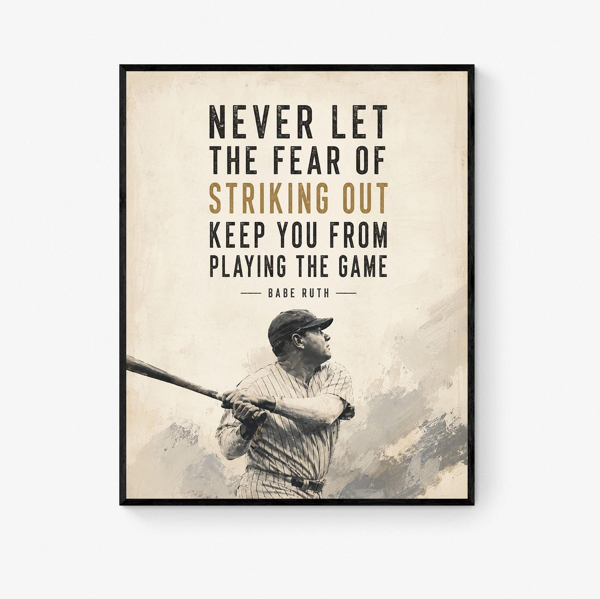 Never Let The Fear Of Striking Out Wall Art Print | Keep You From Playing The Game | Babe Ruth Quote | Sport | Living Room | Baseball Poster