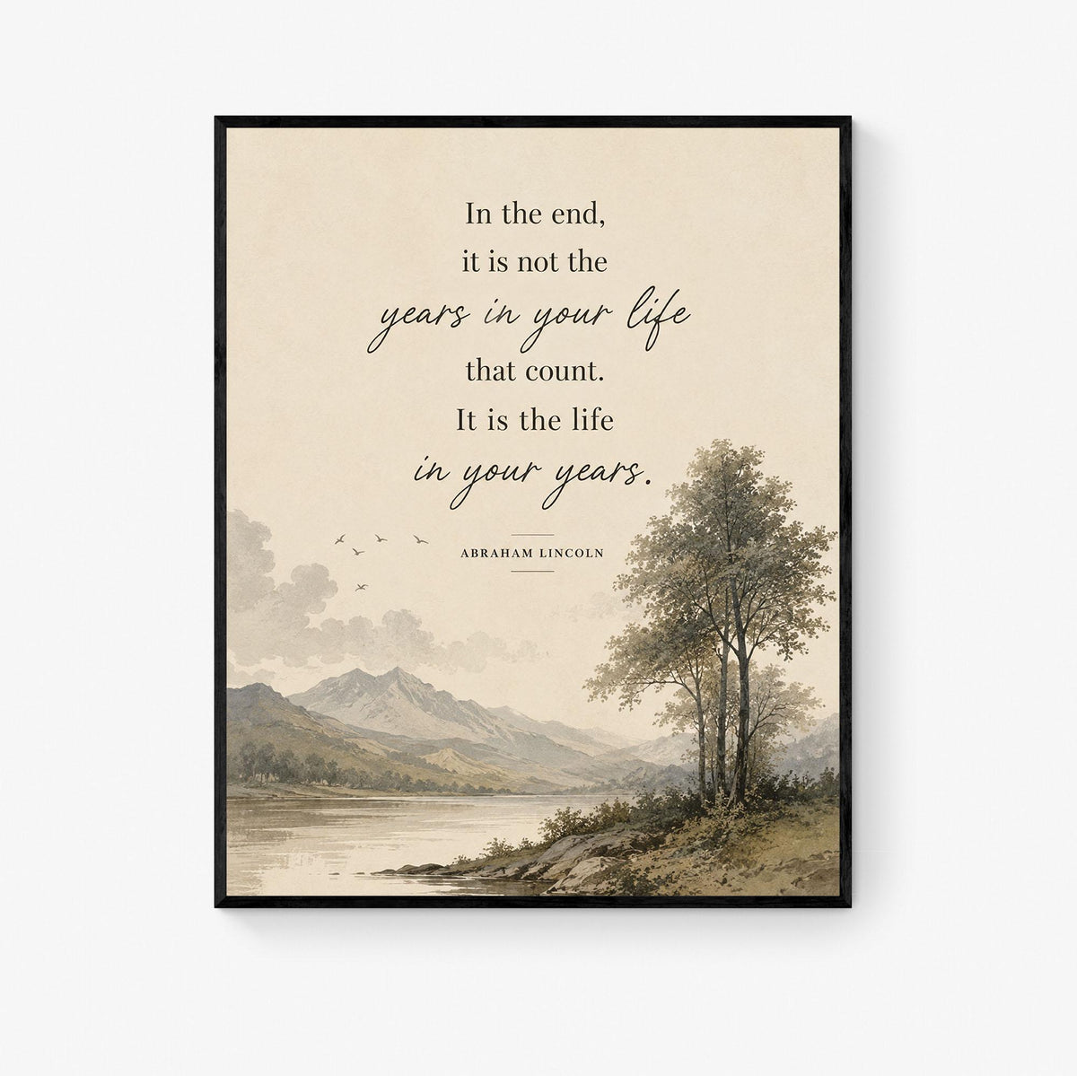 Abraham Lincoln Quote Art Print | In The End | It Is The Life In Your Years | US President | Home Decor | Motivational History Poster