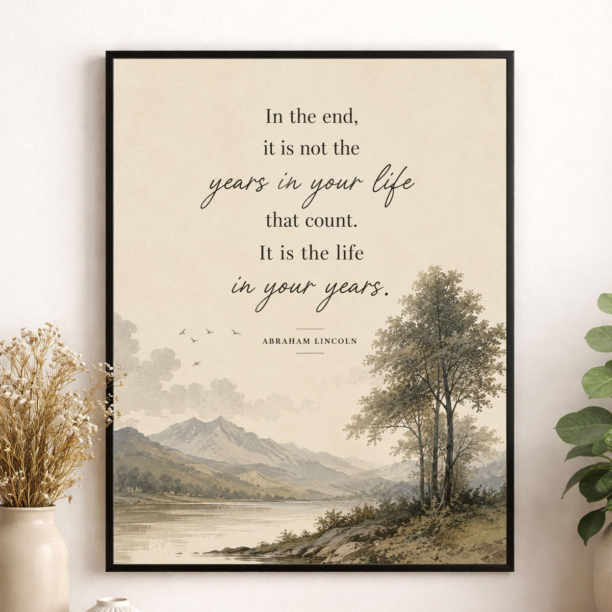 Abraham Lincoln Quote Art Print | In The End | It Is The Life In Your Years | US President | Home Decor | Motivational History Poster