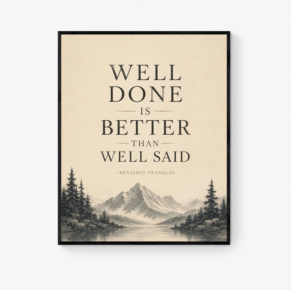 Benjamin Franklin Quote Art Print | Well Done Is Better Than Well Said | Inspirational | US History | Motivational Artwork Poster
