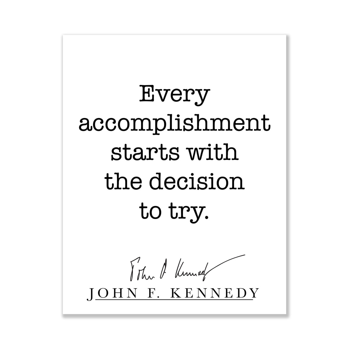 John F Kennedy Quote Art Print | Every Accomplishment Starts With The Decision To Try | Home Decor | Living Room | JFK | History Poster