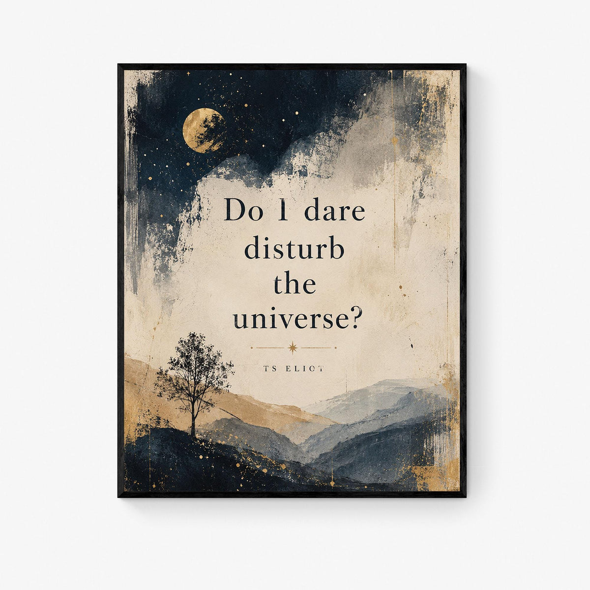 Do I Dare Disturb the Universe Wall Art Print | T.S. Eliot Poetry Quote | Literary Wall Art | Inspirational Prufrock Home Decor