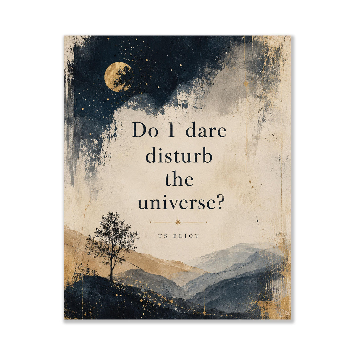 Do I Dare Disturb the Universe Wall Art Print | T.S. Eliot Poetry Quote | Literary Wall Art | Inspirational Prufrock Home Decor