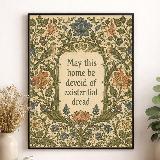 May This Home Be Devoid Of Existential Dread Art Print | Inspirational Wall Artwork | Living Room | Home Decor Gift | William Morris Poster