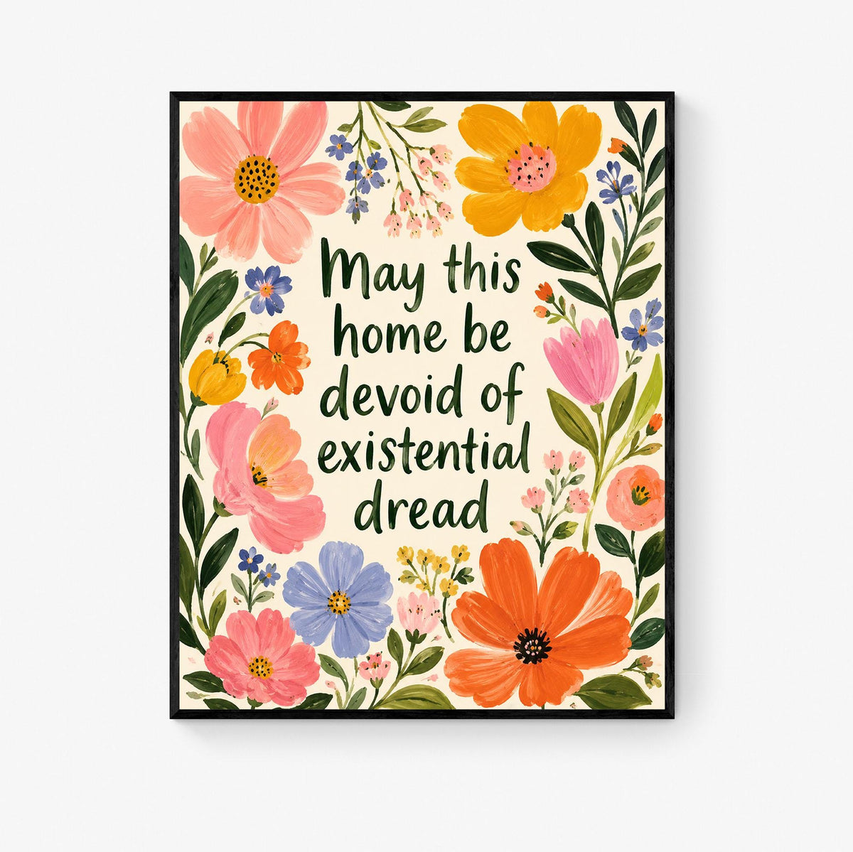 May This Home Be Devoid Of Existential Dread Art Print | Inspirational Wall Artwork | Living Room | Home Decor Gift | Bright Floral Poster