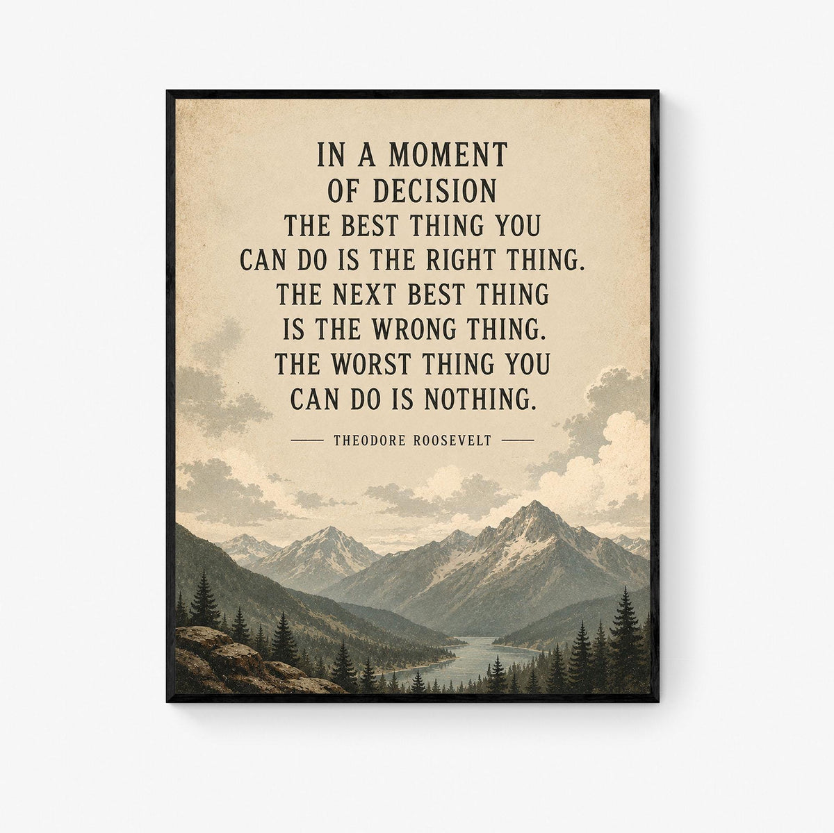 In a Moment of Decision Art Print | Teddy Roosevelt Quote | Inspirational Gift | Living Room | Beige Landscape Home Decor Poster