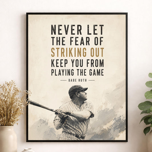 Never Let The Fear Of Striking Out Wall Art Print | Keep You From Playing The Game | Babe Ruth Quote | Sport | Living Room | Baseball Poster