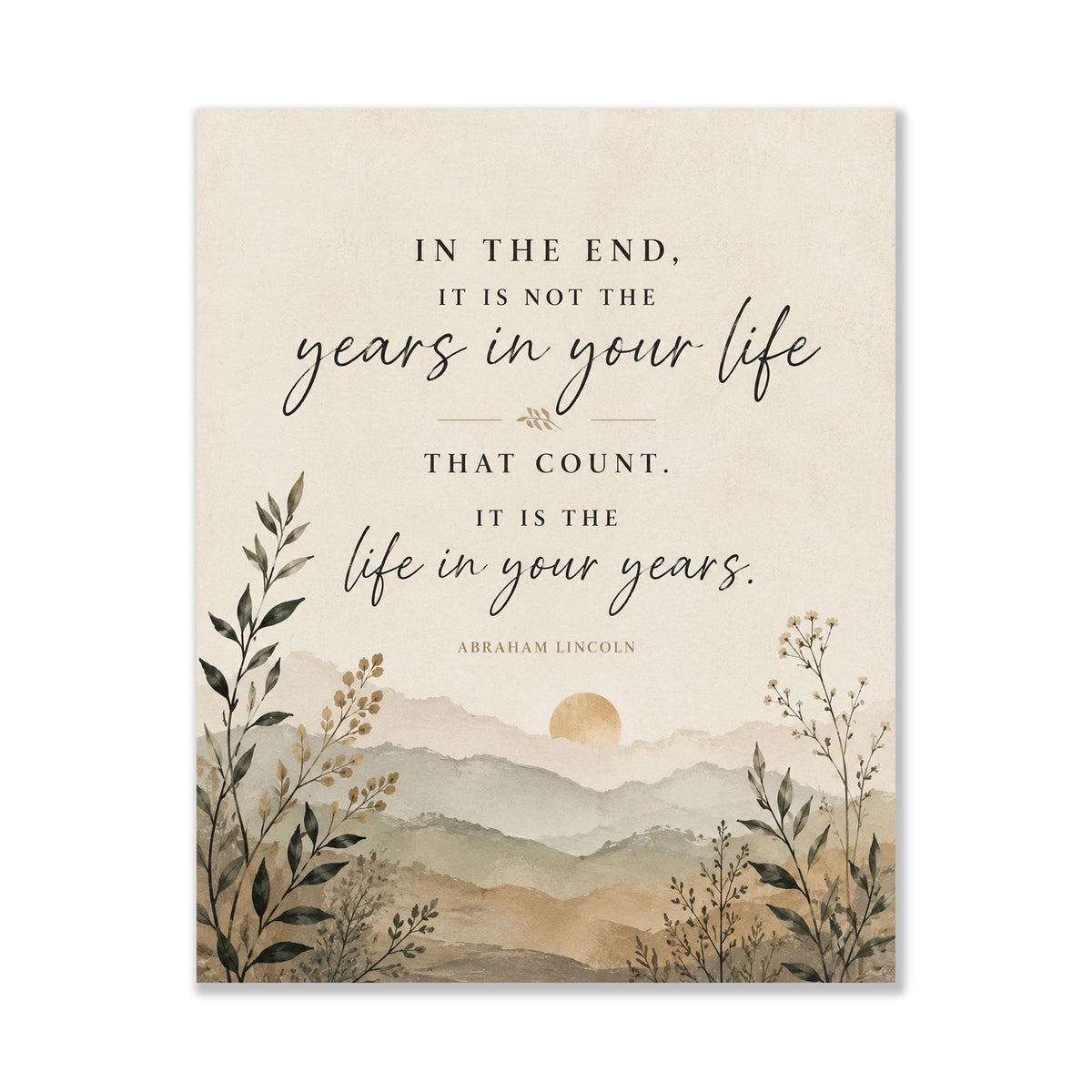 Abraham Lincoln Quote Art Print | In The End | It Is The Life In Your Years | US President Gift | Home Decor | Motivational History Poster