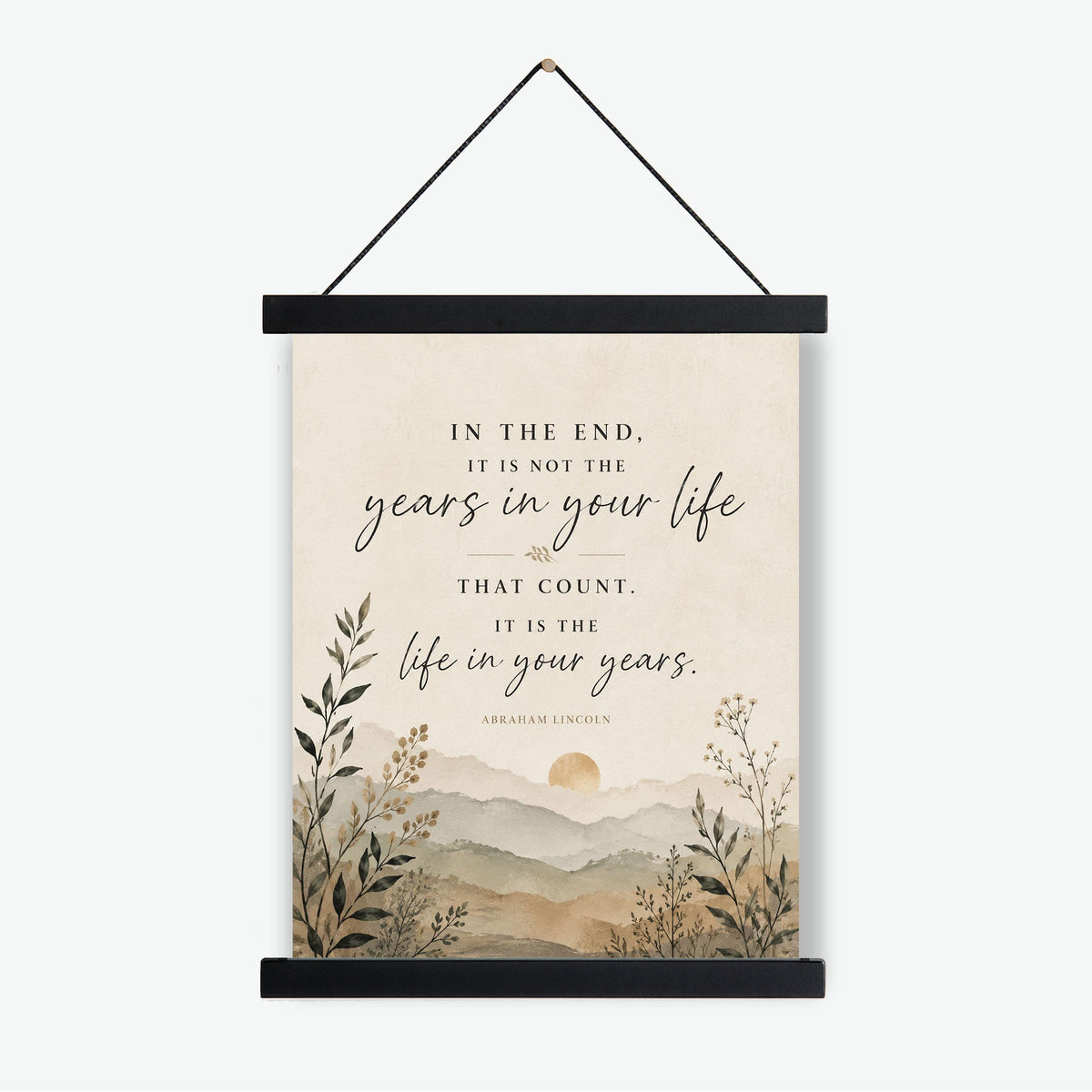 Abraham Lincoln Quote Art Print | In The End | It Is The Life In Your Years | US President Gift | Home Decor | Motivational History Poster