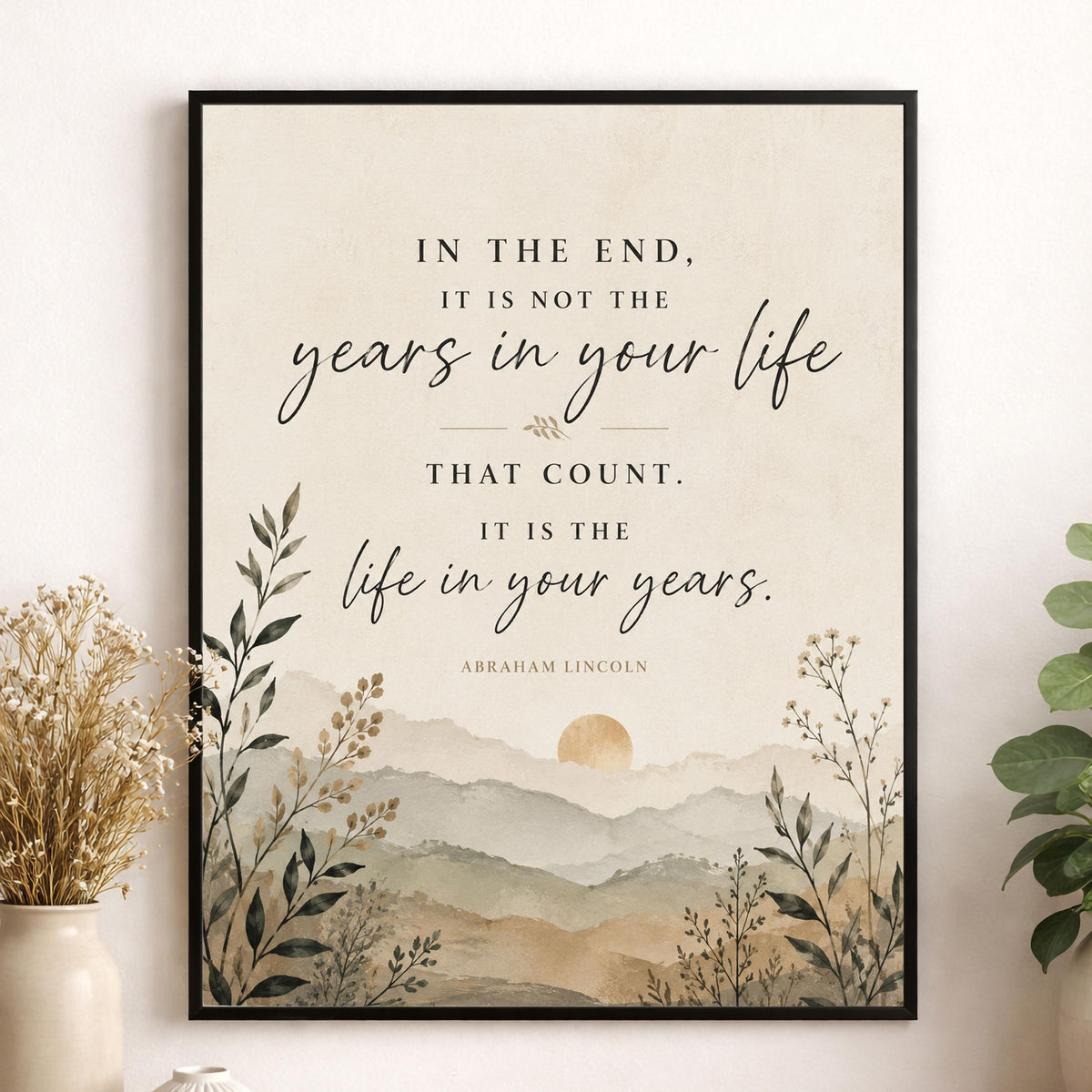 Abraham Lincoln Quote Art Print | In The End | It Is The Life In Your Years | US President Gift | Home Decor | Motivational History Poster