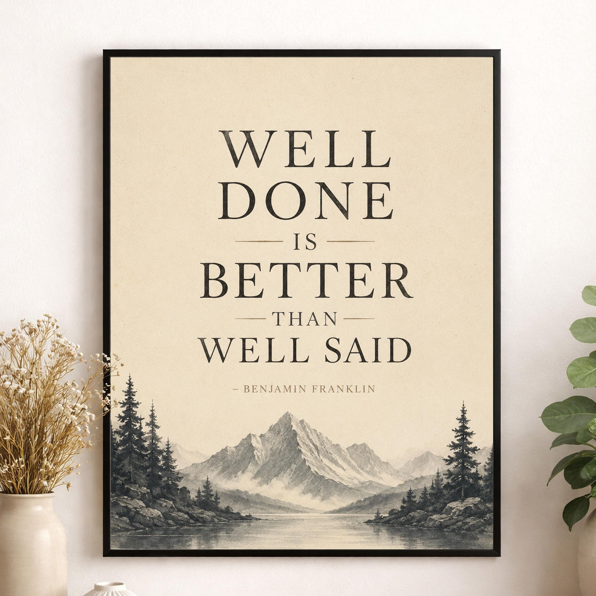 Benjamin Franklin Quote Art Print | Well Done Is Better Than Well Said | Inspirational | US History | Motivational Artwork Poster