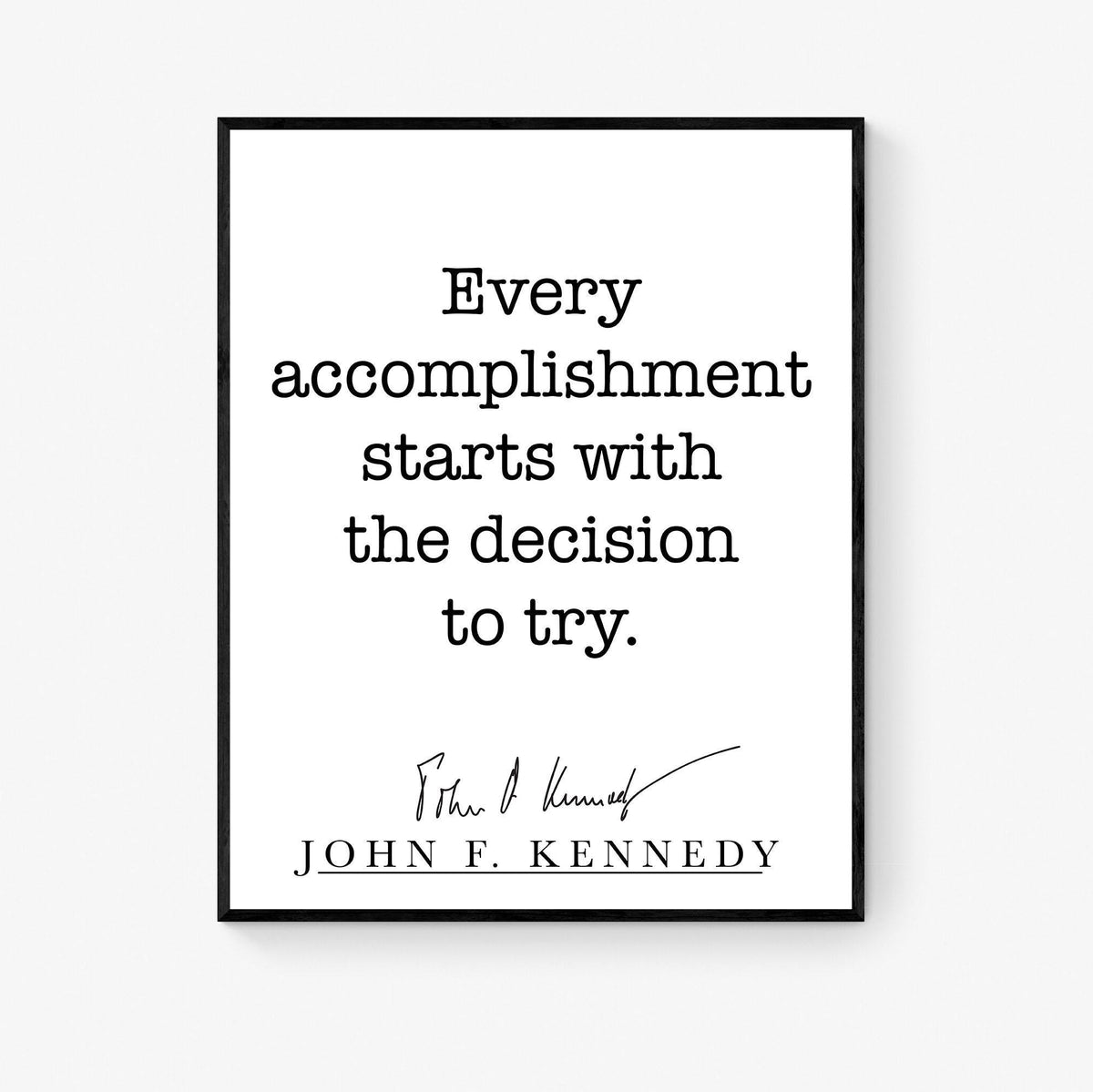 John F Kennedy Quote Art Print | Every Accomplishment Starts With The Decision To Try | Home Decor | Living Room | JFK | History Poster