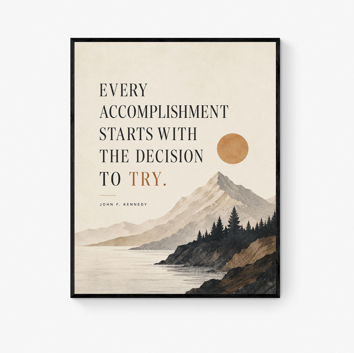 John F Kennedy Art Print | Every Accomplishment Starts With The Decision To Try | Home Decor | Living Room | JFK Quote | History Poster