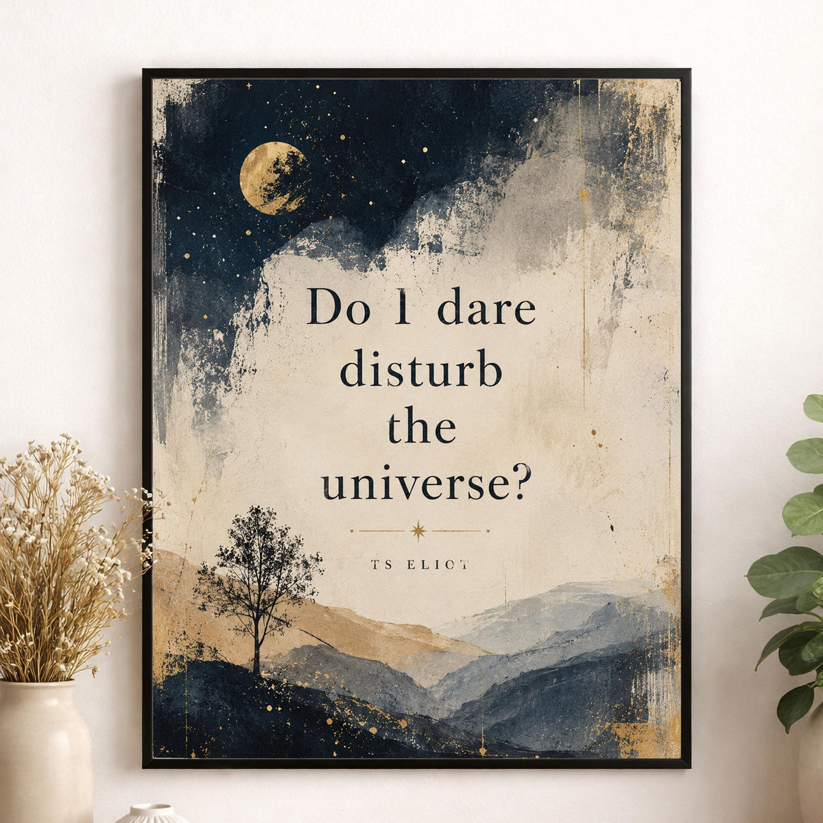 Do I Dare Disturb the Universe Wall Art Print | T.S. Eliot Poetry Quote | Literary Wall Art | Inspirational Prufrock Home Decor