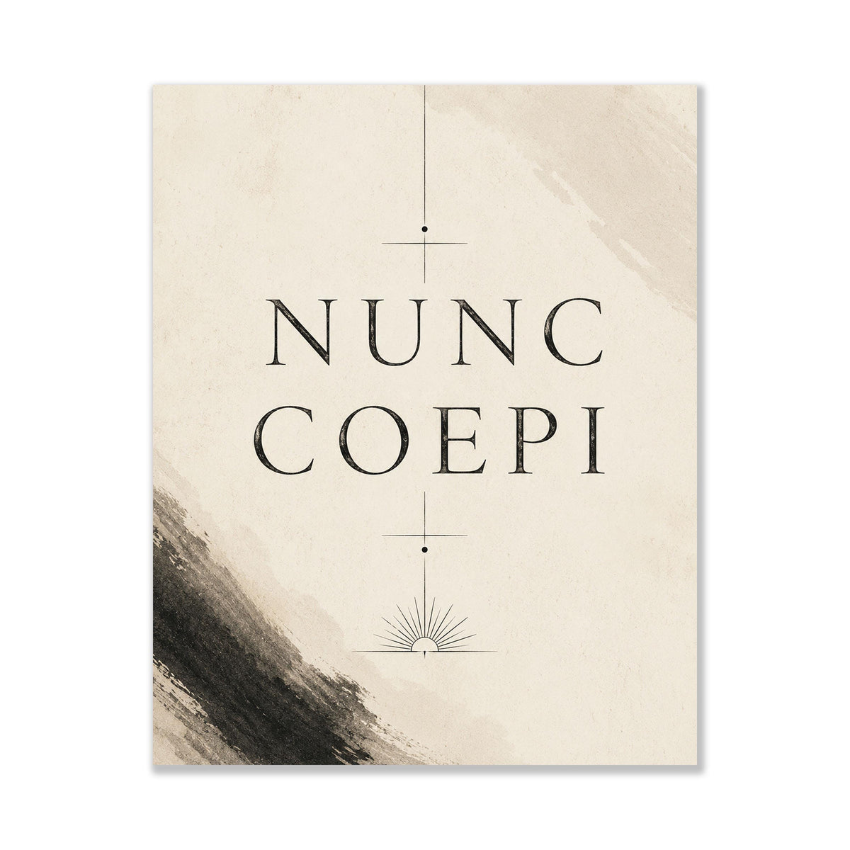 Nunc Coepi Wall Art Print, Latin Quote, Classical Motivation Home Decor