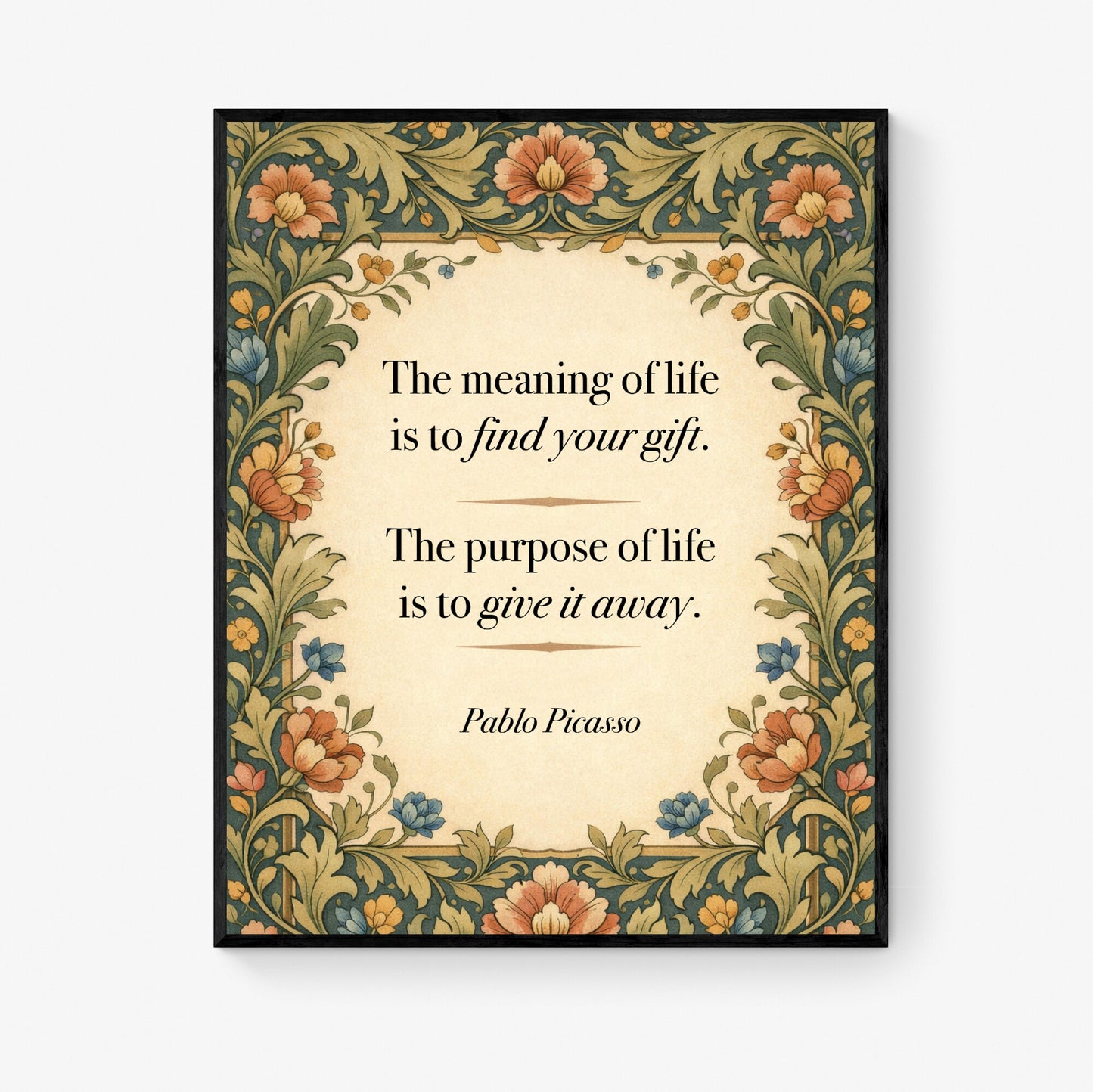 Pablo Picasso Quote Art Print | The Meaning Of Life | William Morris Home Decor | Inspirational | Motivational Literary Poster
