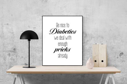 Diabetes Art Print | Be Nice To Diabetics | Type 1 & 2 Diabetes Poster | T1D