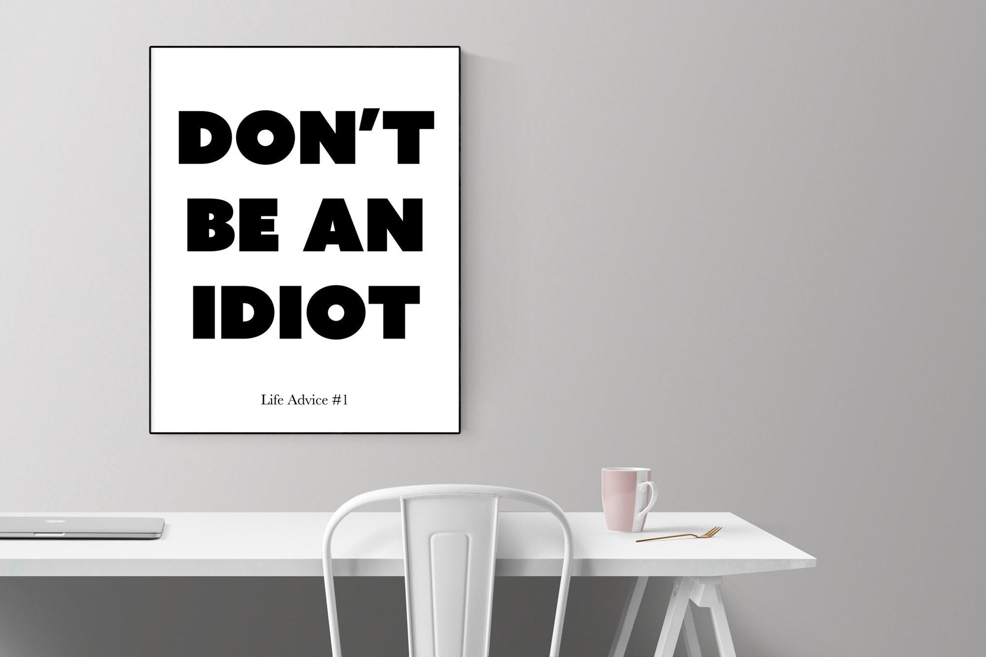 Don't Be An Idiot | Life Advice #1 | Art Print