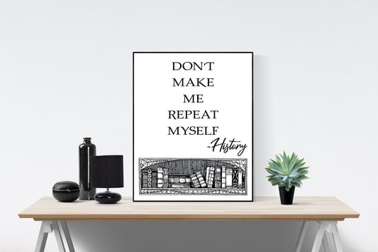 Don't Make Me Repeat Myself | Modern Minimalist Art | Inspirational Print | WW2 | Military