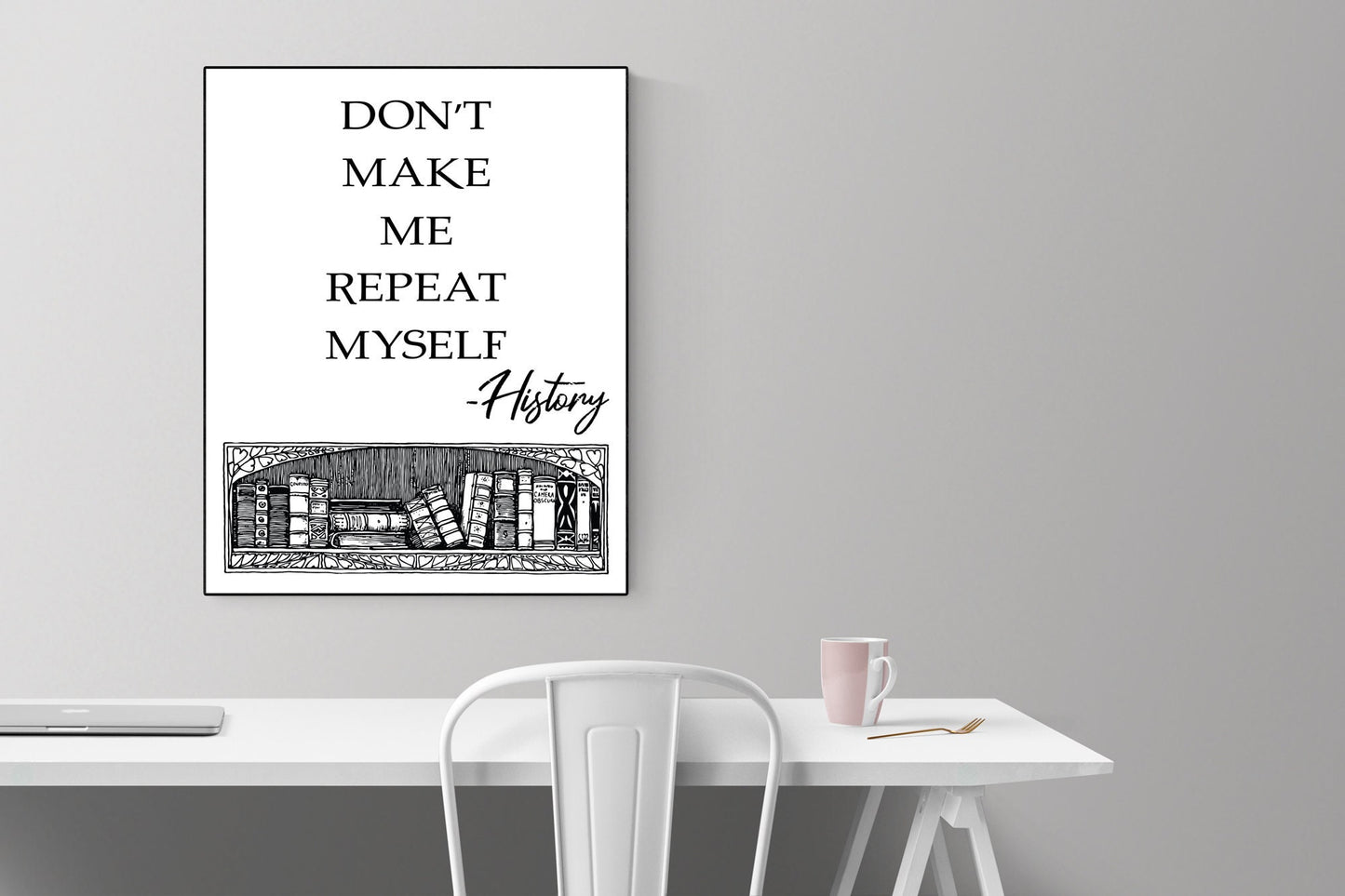 Don't Make Me Repeat Myself | Modern Minimalist Art | Inspirational Print | WW2 | Military