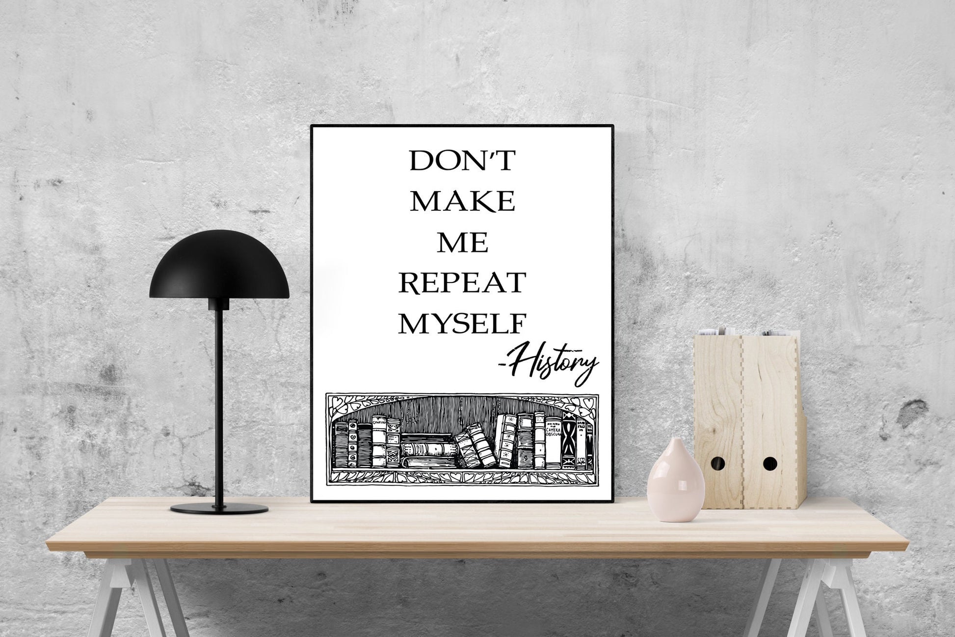 Don't Make Me Repeat Myself | Modern Minimalist Art | Inspirational Print | WW2 | Military