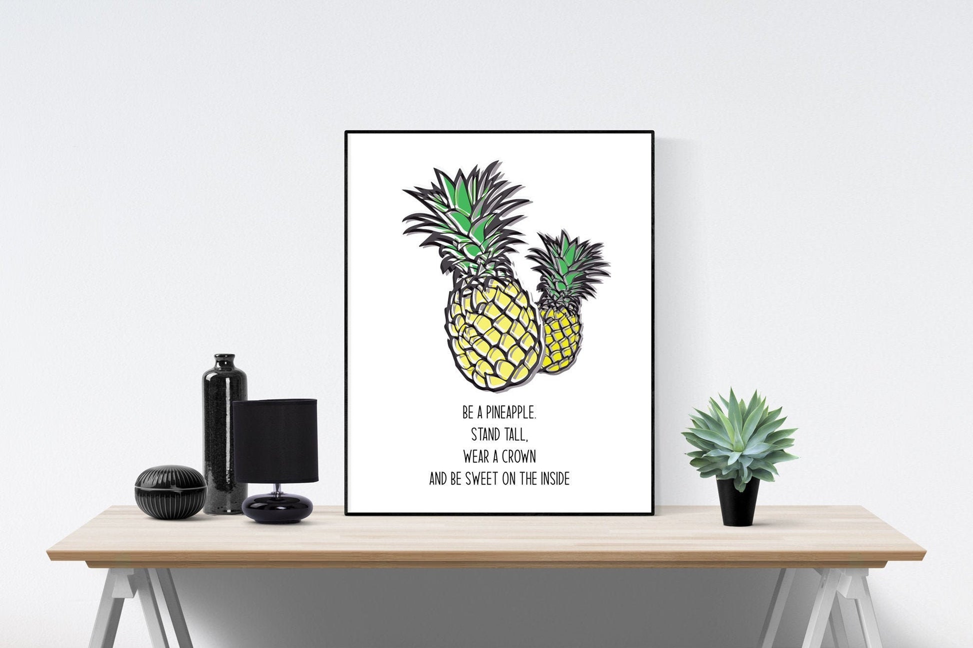 Be A Pineapple. Stand Tall, Wear A Crown, And Be Sweet On The Inside | Art Print