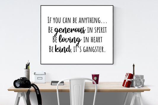 If You Can Be Anything | Be Generous | Be Loving | Be Kind | Inspirational Home Decor | Art Print