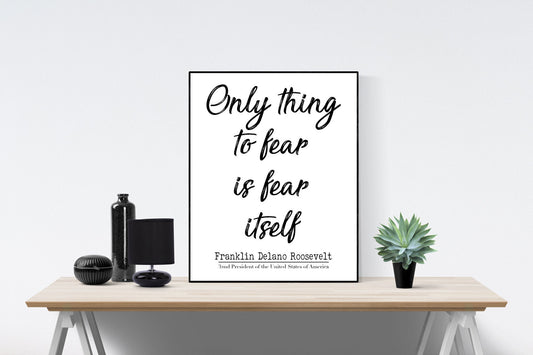 Only Thing To Fear Is Fear Itself | Franklin Delano Roosevelt | FDR | Inauguration | World War 2 | Art Print