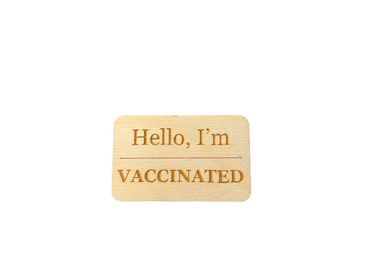 Hello, I'm Vaccinated Badge | COVID-19 Vaccine Announcement Wood | Nametag Style | Gift