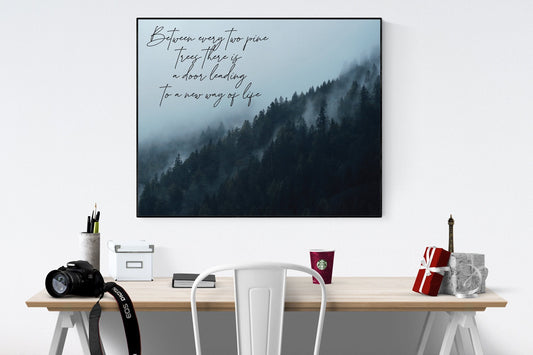 Between Every Two Pine Trees There Is A Door Leading To A New Way Of Life | John Muir | Environmentalist | Art Print