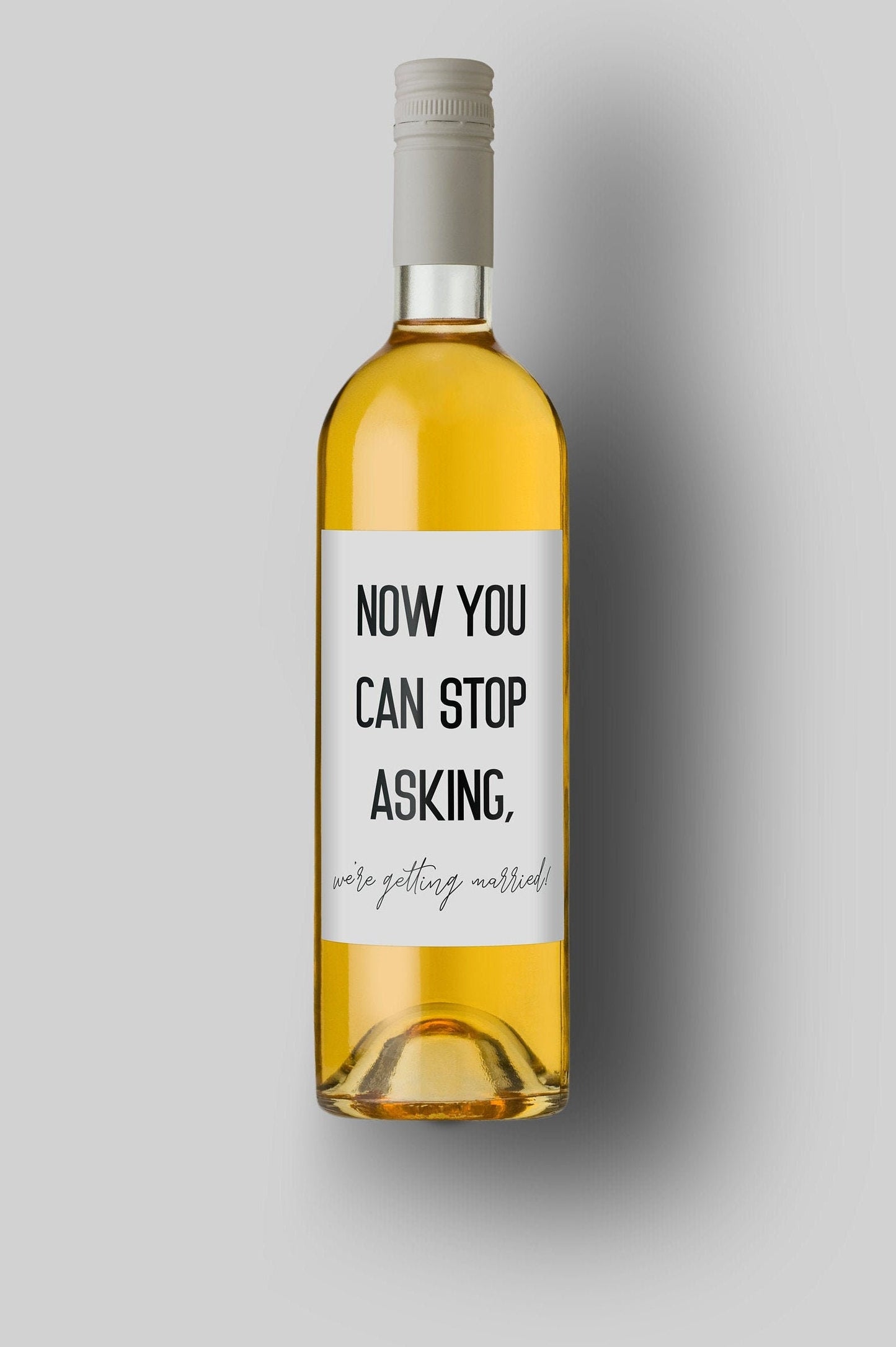 Now You Can Stop Asking | We're Getting Married | Custom Bottle Labels | Personalized Bottle Labels | Engagement Wedding Announcement
