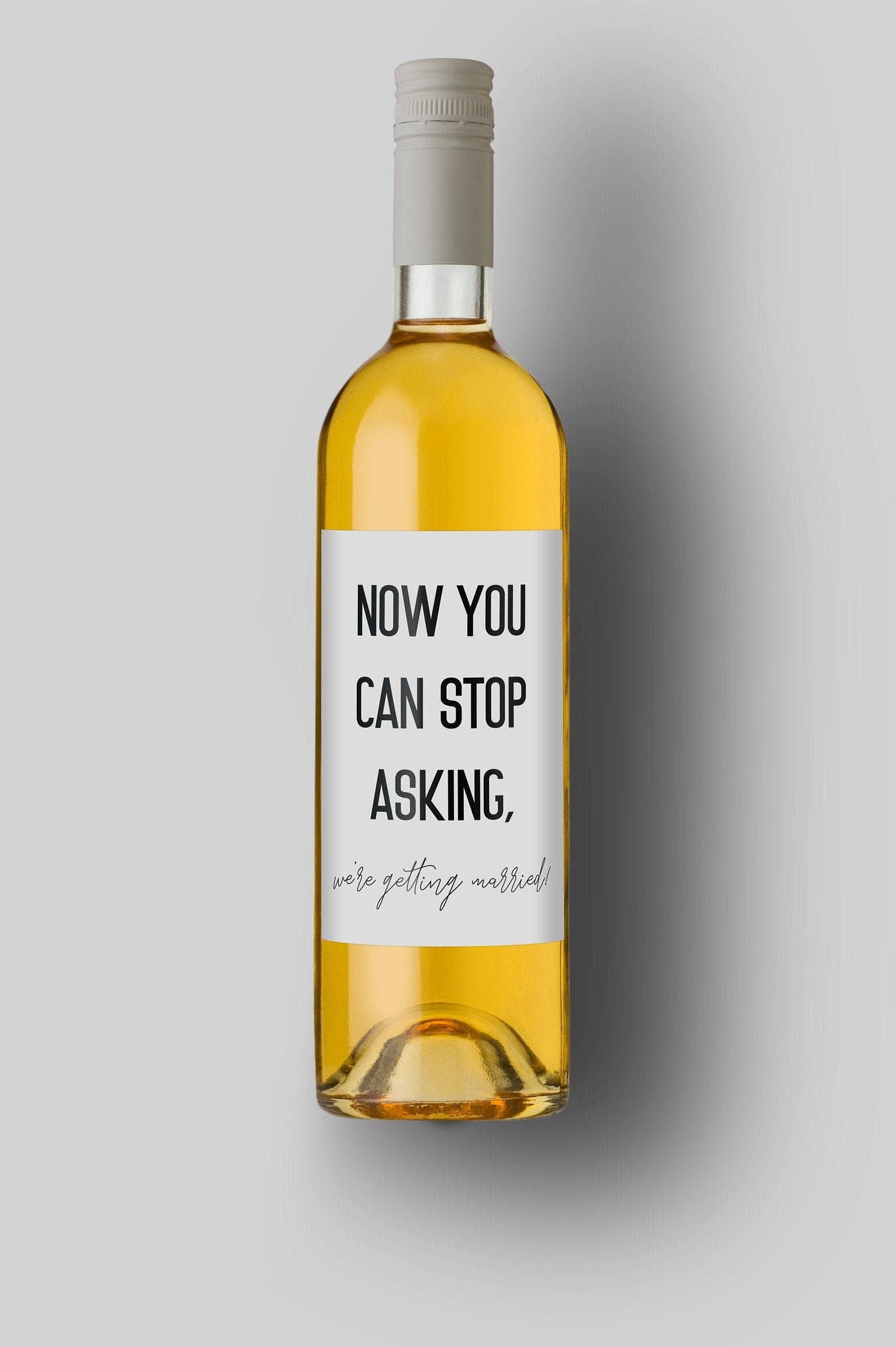 Now You Can Stop Asking | We're Getting Married | Custom Bottle Labels | Personalized Bottle Labels | Engagement Wedding Announcement