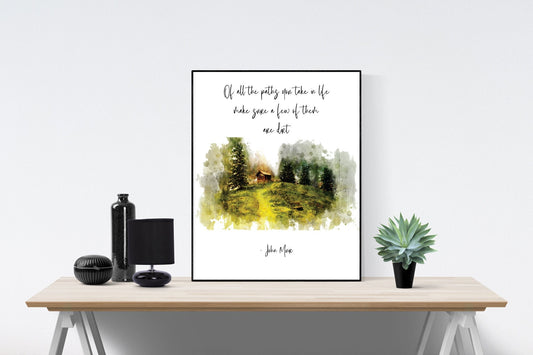 Of All The Paths You Take In Life Make Sure A Few Of Them Are Dirt | John Muir | Environmentalist | Art Print