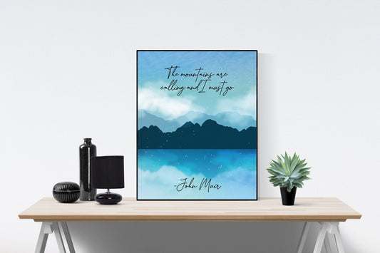 The Mountains Are Calling And I Must Go | John Muir | Environmentalist | Art Print