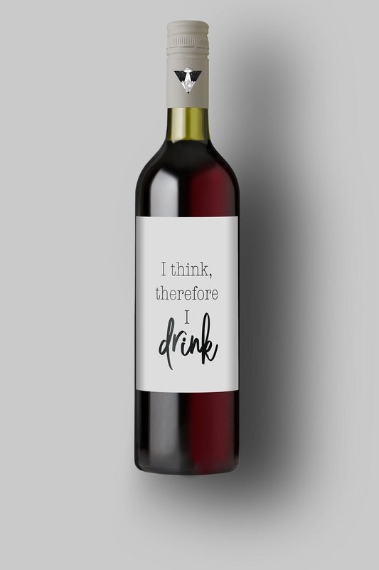 I Think, Therefore I Drink | Custom Bottle Labels | Personalized Bottle Labels