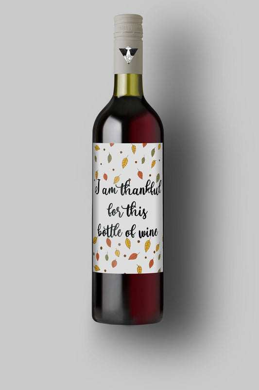 I am Thankful For This Bottle Of Wine | Custom Bottle Labels | Personalized Bottle | Thanksgiving Gift