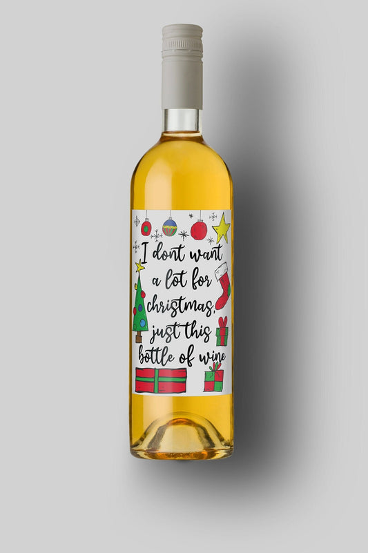 I Don't Want A Lot For Christmas, Just This Bottle of Wine | Custom Bottle Labels | Personalized Bottle | Christmas Holidays Label