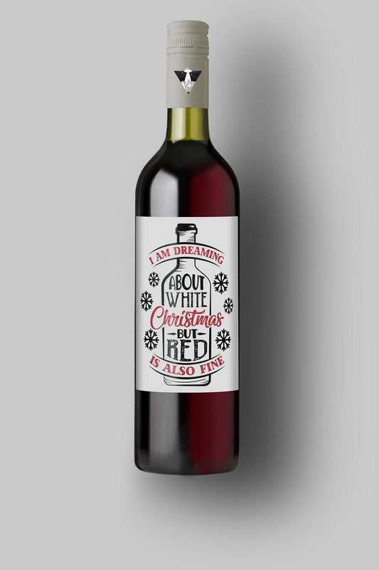 I Am Dreaming About While Christmas But Red Is Also Fine | Custom Bottle Labels | Personalized Bottle | Christmas Holidays Label