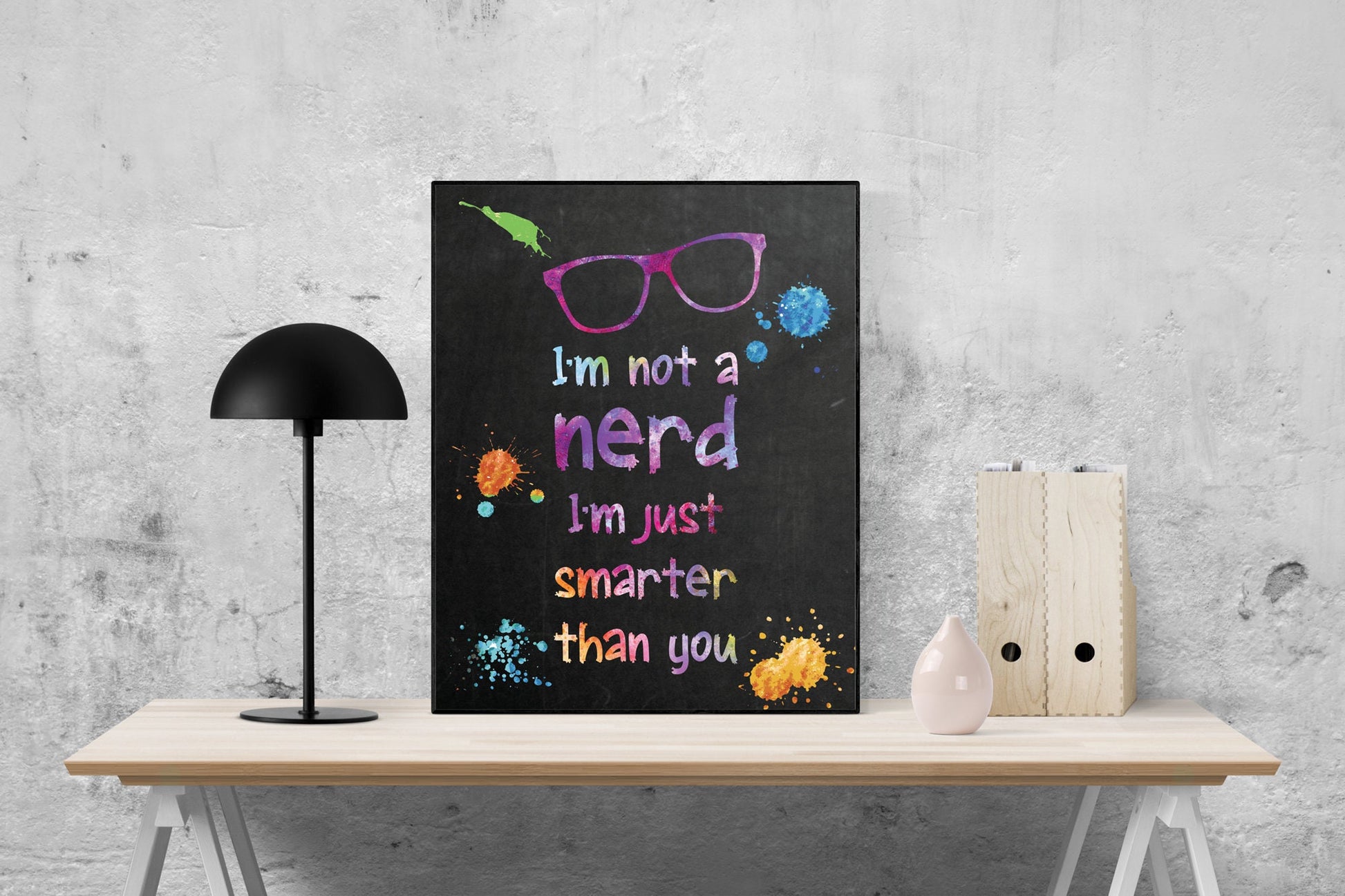 I'm Not A Nerd | I'm Just Smarter Than You | Motivational | Watercolor Splotches | Art Print