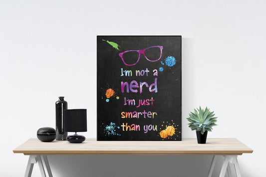 I'm Not A Nerd | I'm Just Smarter Than You | Motivational | Watercolor Splotches | Art Print