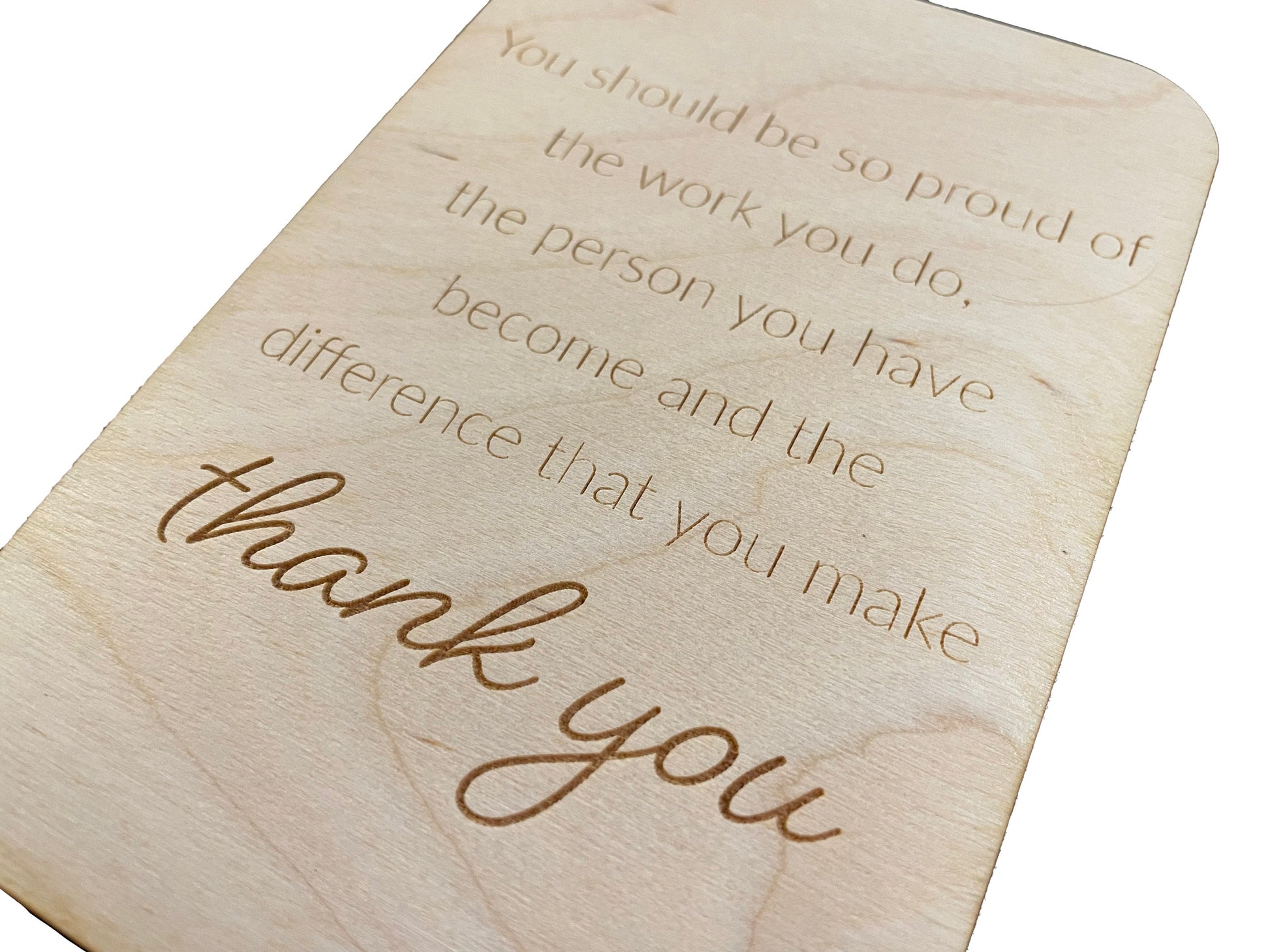 You Should Be So Proud Of The Work You Do | The Person You Have Become | Difference That You Make | Appreciation Wood Card