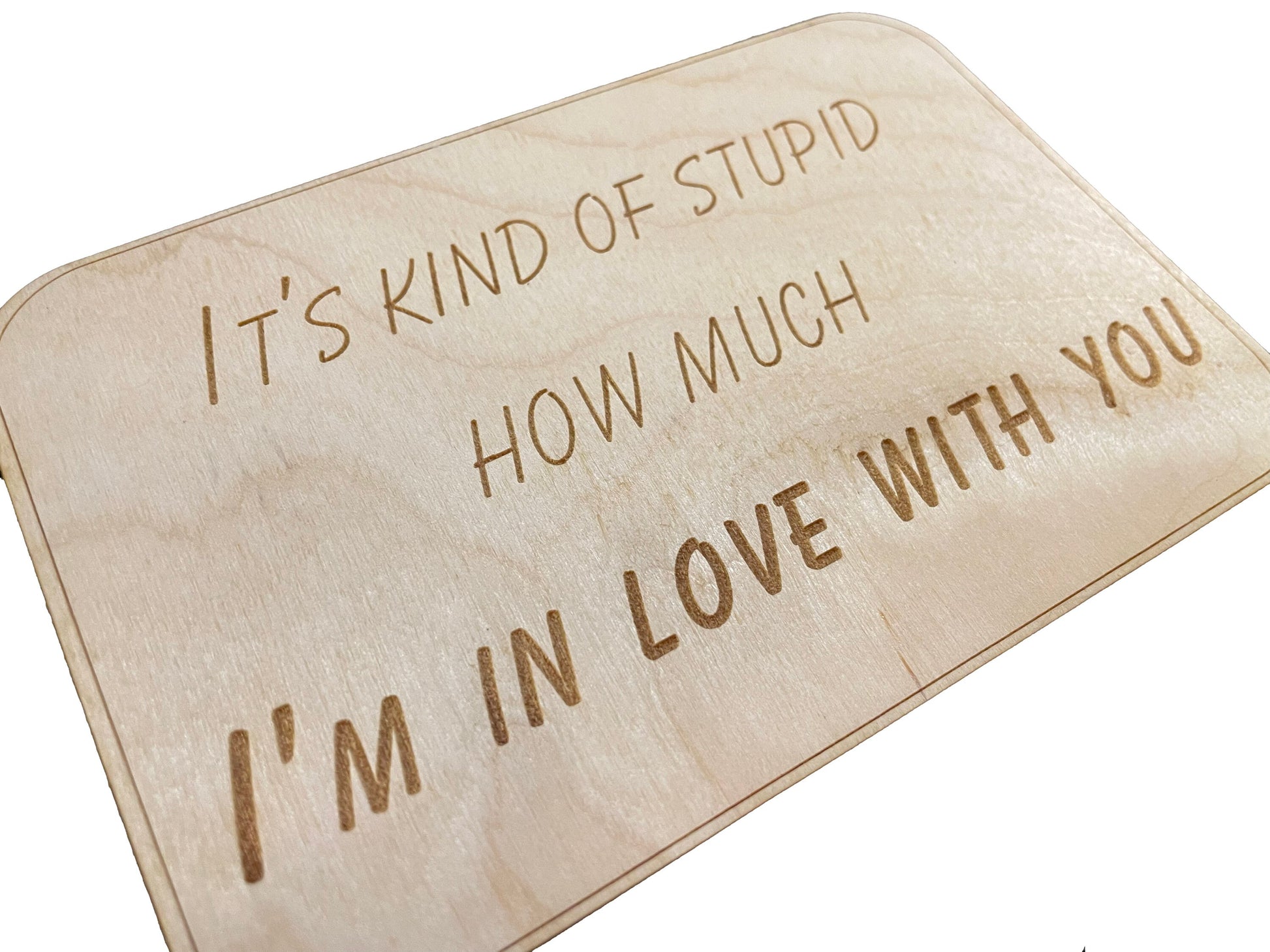 It's Kind Of Stupid How Much I'm In Love With You | Birthday Gift | Anniversary | Present For Wife Or Husband | Wood Card