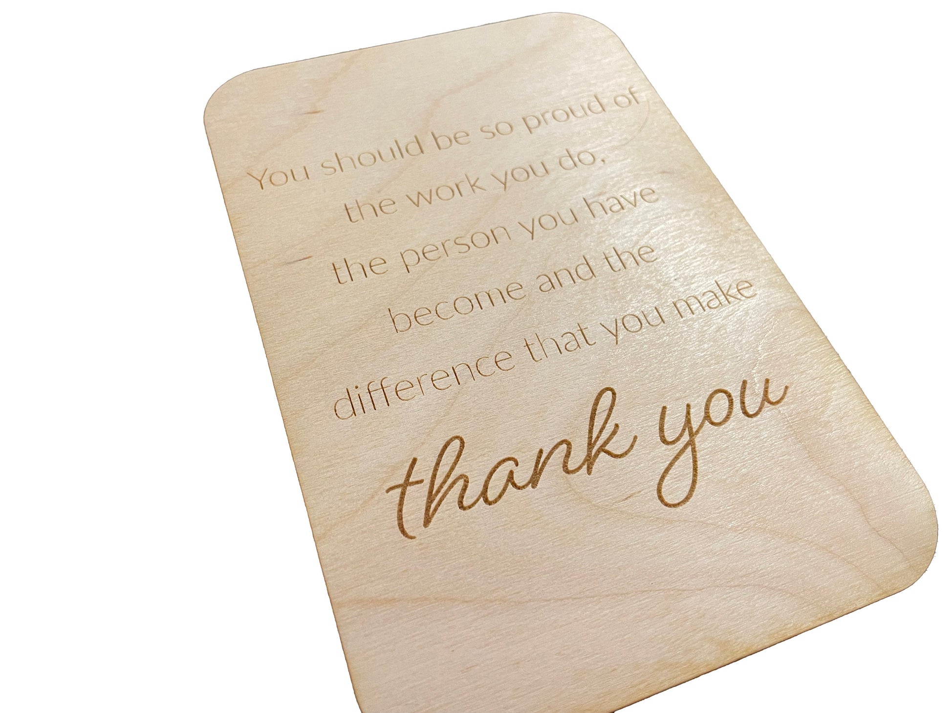 You Should Be So Proud Of The Work You Do | The Person You Have Become | Difference That You Make | Appreciation Wood Card