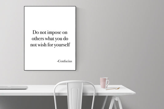Golden Rule | Do Not Impose On Others What You Do Not Wish For Yourself | Confucius | Art Print