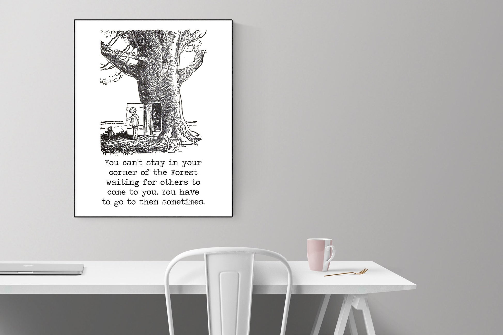 You Can't Stay in Your Corner Of The Forest Waiting For Others | Winnie the Pooh | AA Milne | Art Print