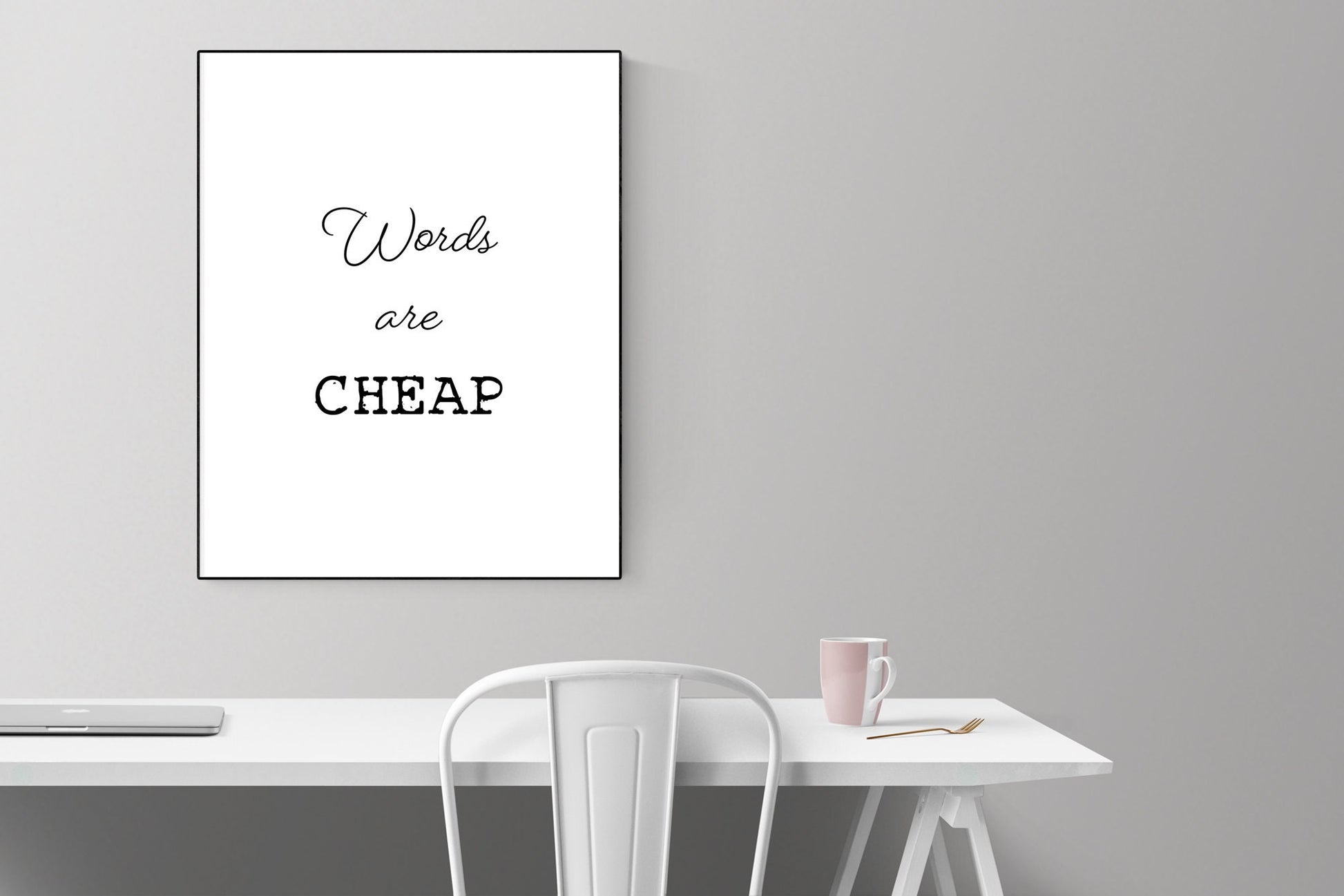 Words Are Cheap | Motivational | Art Print