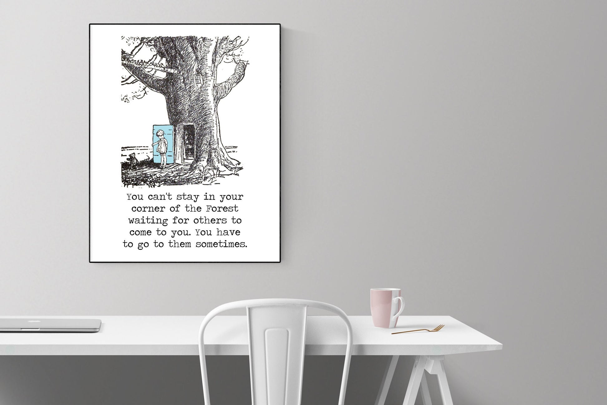 You Can't Stay in Your Corner Of The Forest Waiting For Others | Winnie the Pooh | AA Milne | Blue Door | Art Print
